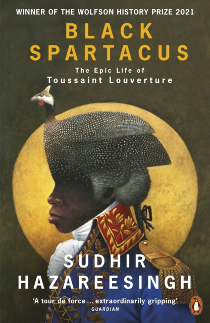 Black Spartacus : The Epic Life of Toussaint Louverture by Sudhir Hazareesingh